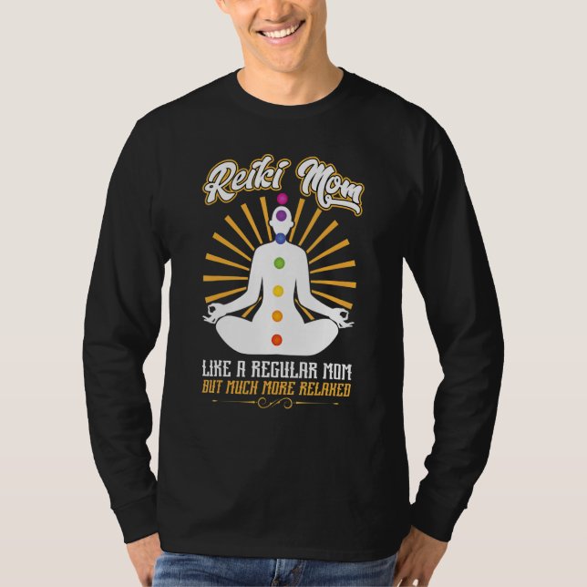 Reiki Mom   Like A Regular Mom But Much More Relax T-Shirt (Vorderseite)