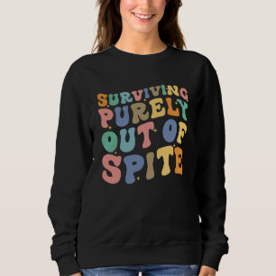 Rein aus Trotz überleben und Retro Groovy sagen Sweatshirt