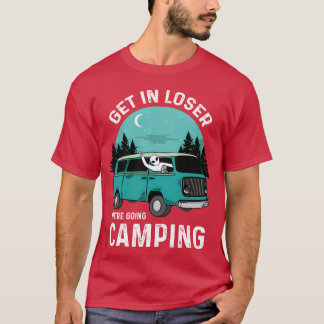 Rein da Verlierer, wir gehen campen Lustiges Alien T-Shirt