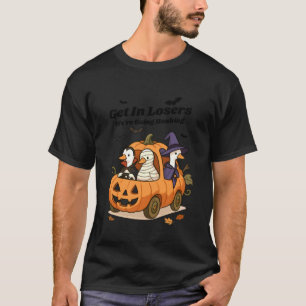 Rein mit Verlierern, wir gehen Hupend Lustiges Hal T-Shirt