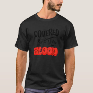 Rein positiv, Christlich durch sein Blut bedeckt T-Shirt