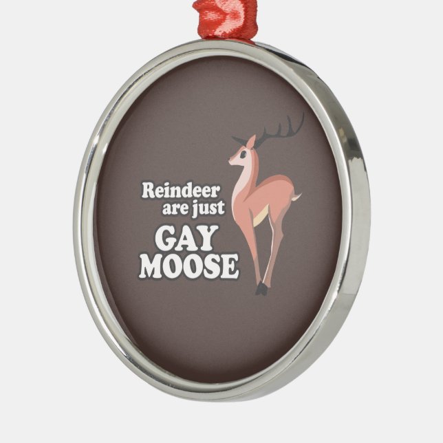 REINDEER SIND NUR GAY MOOSE -.png Ornament Aus Metall (Links)