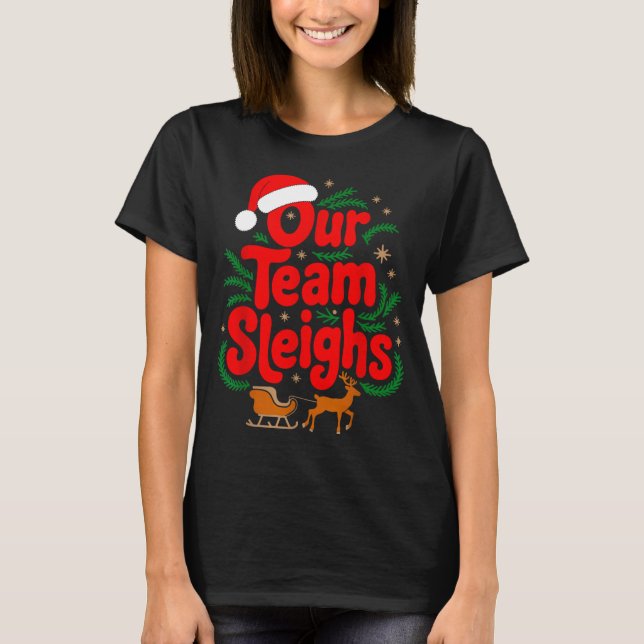 Reindeers Santa's Workers Office Our Team Sleighs  T-Shirt (Vorderseite)