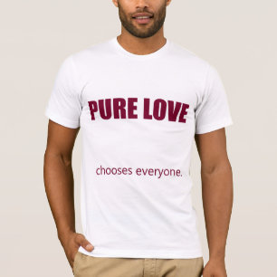 Reine Liebe - Jeder wird ausgewählt T-Shirt