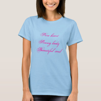 Reines Herz. Starker Körper.. Schöner Soul T - Shi T-Shirt