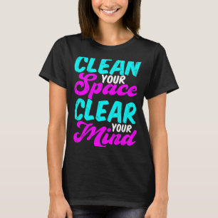 Reinigen Sie Ihren Platz, um sich zu entspannen T-Shirt