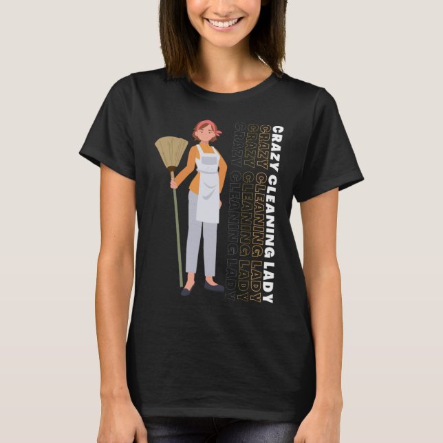Reinigung der Housekeeping Crazy Reinigung Lady Ho T-Shirt (Vorderseite)
