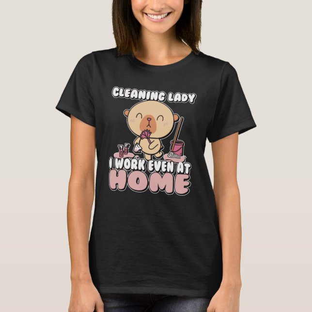 Reinigung Lady Ich arbeite sogar bei Zuhause T-Shirt (Vorderseite)