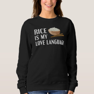 Reis ist meine Liebe und spricht Funny Rice Asian Sweatshirt