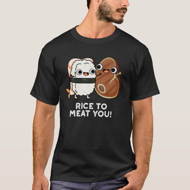 Reis zu Fleisch Sie lustige Sushi Steak Pun Dark B T-Shirt (Vorderseite)