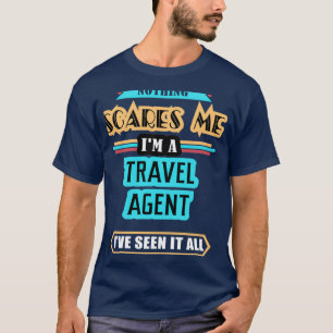 Reisen Agent nichts macht mir Sorgen T-Shirt