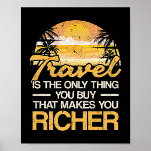 Reisen ist das einzige, was Sie kaufen, das Sie zu Poster