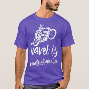 Reisen ist die gesündeste Sucht 1 T-Shirt