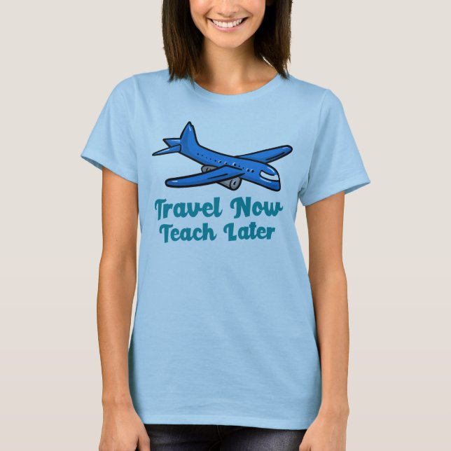 Reisen jetzt nachziehen T-Shirt (Vorderseite)