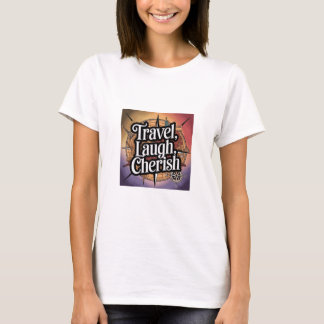 Reisen, lachen, Cherish T-Shirt