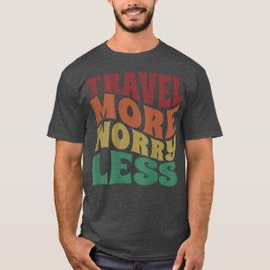 Reisen mehr Besorgnis weniger Männer Frauen Kinder T-Shirt