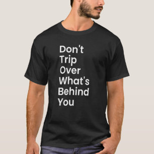 Reisen Sie nicht darüber, was hinter Ihrer inspiri T-Shirt