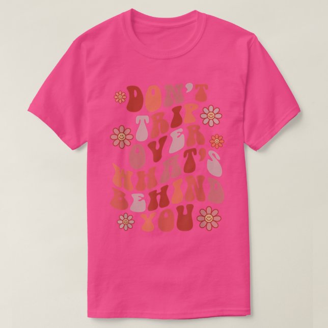 Reisen Sie nicht über das, was hinter Ihrer Groovy T-Shirt (Design vorne)