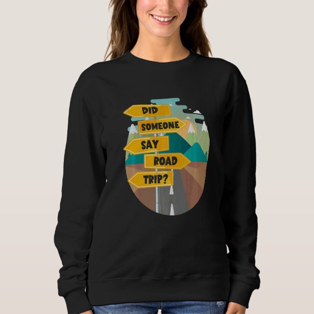 Reisende Reisen hat jemand gesagt, Road Trip Sweatshirt (Vorderseite)