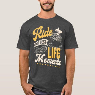 Reite deine besten Lebensmomente lustig T-Shirt