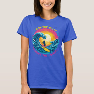 Reite die Wellen, Umarme die Reise T-Shirt