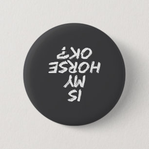 Reiten Lustiger Spruch Geht Es Meinem Pferd Gut Pf Button