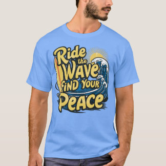 Reiten Sie die Welle finden Sie Ihre Ruhe TShirt