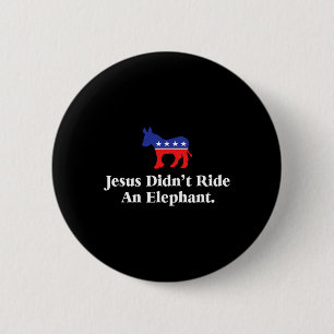 Reiten Sie keinen Elefanten - lustigen Anti-Republ Button