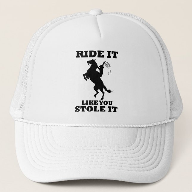 Reiten wie du es gestohlen Geschenk für Pferde Lie Truckerkappe (Vorderseite)