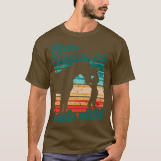 Reiterin Reiten Mehr Brauche Ich Heute Nicht Pferd T-Shirt