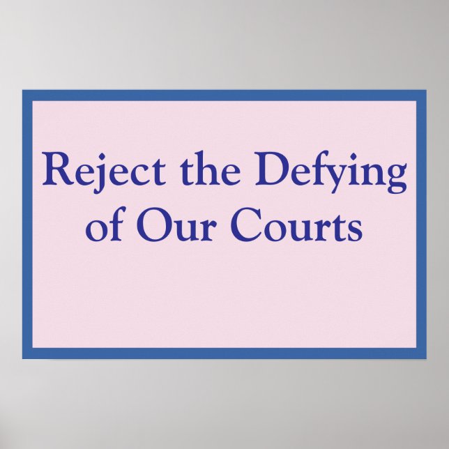Reject the Defying of Our Courts Poster (Vorne)