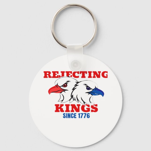 Rejecting Kings Since 1776 Classic Creative Design Schlüsselanhänger (Vorderseite)