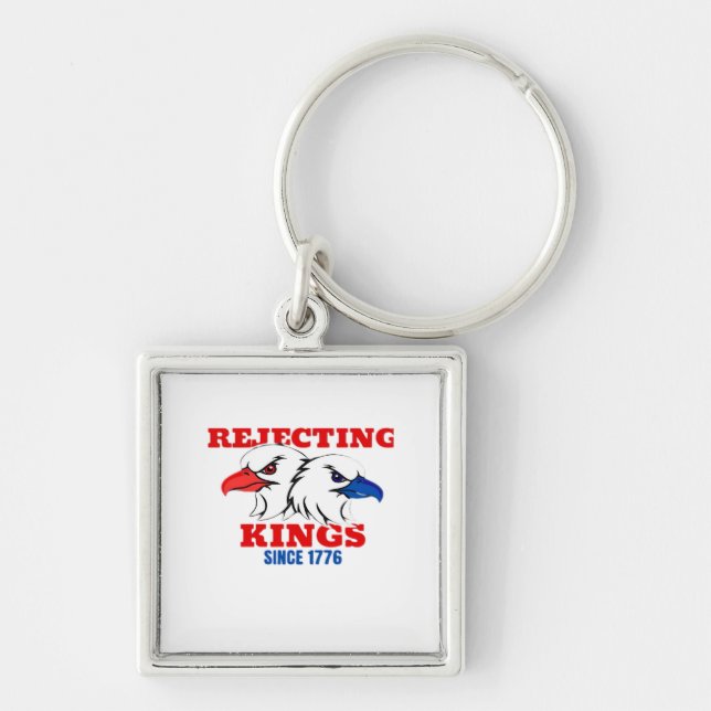 Rejecting Kings Since 1776 Classic Creative Design Schlüsselanhänger (Vorne)