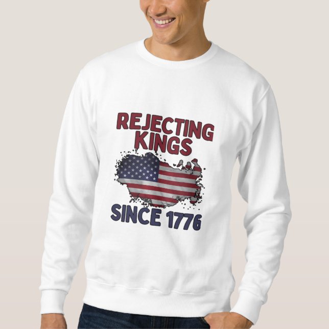 Rejecting Kings Since 1776 Classic Retro Style Sweatshirt (Vorderseite)