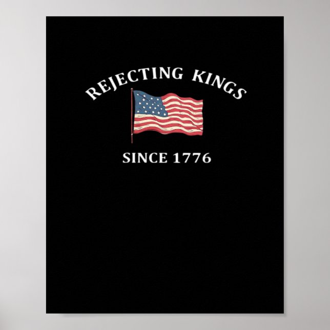 Rejecting Kings Since 1776 Classic Style Poster (Vorne)