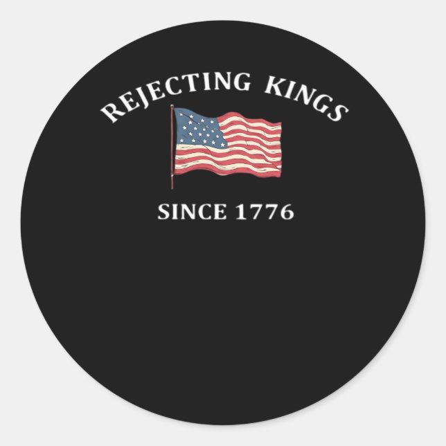 Rejecting Kings Since 1776 Classic Style Runder Aufkleber (Vorderseite)