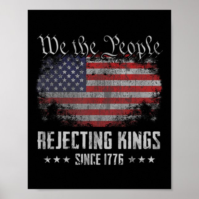 Rejecting Kings Since 1776 Patriotic Usa Flag 4th  Poster (Vorne)