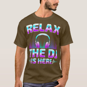 Rela The DJ Is Here Funny DJ Disk Jockey Music Pla T-Shirt