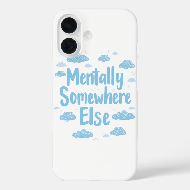 Relatable "Mentally Somewhere Else" with Clouds iPhone 16 Hülle (Rückseite)