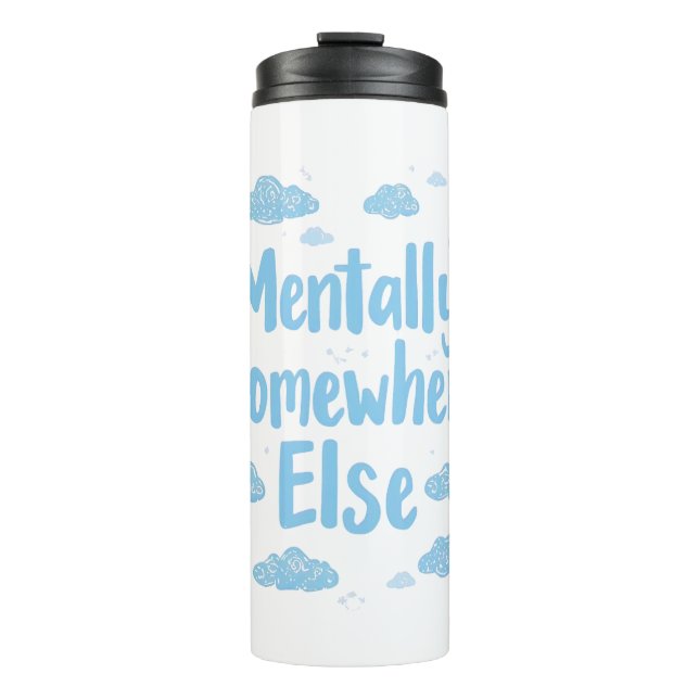 Relatable "Mentally Somewhere Else" with Clouds Thermosbecher (Vorderseite)