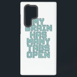 Relatable Overwhelmed and Busy Mind Samsung Galaxy Hülle<br><div class="desc">For anyone whose mind is running a million miles a minute, this design is for you. This funny and extremely relatable quote, "My Brain Has Many Tabs Open, " perfectly describes that feeling of being overwhelmed with too many thoughts. It's a humorous nod to anxiety, ADHD, or just the chaos...</div>