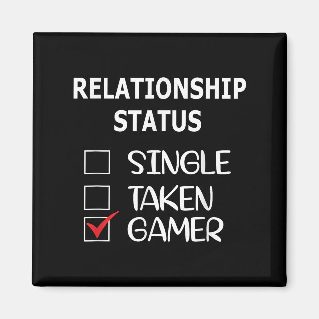 Relationship Status Single Taken Gamer  Magnet (Vorne)