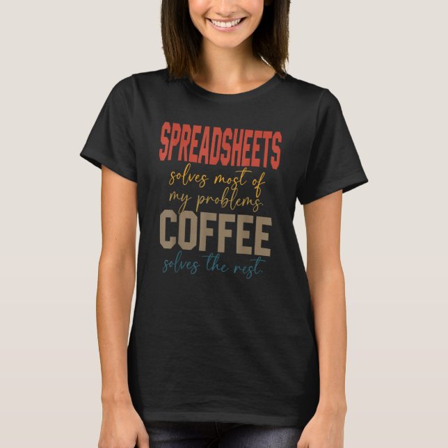 Relax And Freak Coffee Spreadsheets Solves My Prob T-Shirt (Vorderseite)