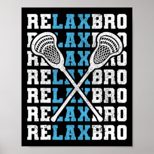 Relax Bro Funny Lacrosse Player Lax Liebhaber Männ Poster