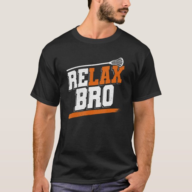 Relax Bro Lacrosse Training Lacrosse Fan Lax Playa T-Shirt (Vorderseite)