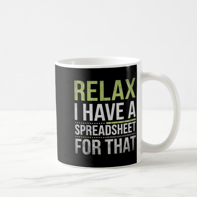 Relax I Have A Spreadsheet For That Humor Accounta Kaffeetasse (Rechts)