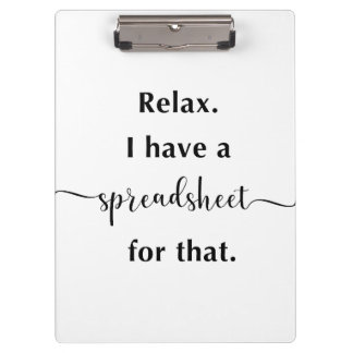 Relax I Have A Spreadsheet For That Klemmbrett