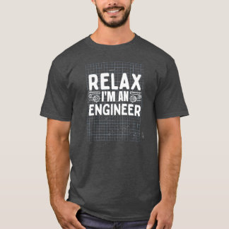 Relax I' m An Engineer Funny Math Physics T-Shirt