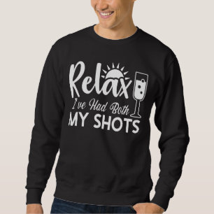 Relax Ich hatte beide meine Shots 1 Sweatshirt