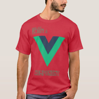 Relax Im nur eine Vue-Komponente T-Shirt